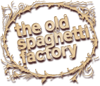 The Old Spaghetti Factory